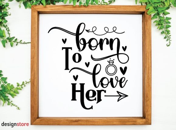 Born to Love Her Svg Graphics for Creative Publishers