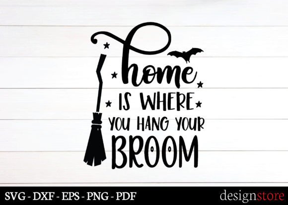 Home is Where You Hang Your Broom Graphics for Crafts