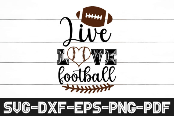 Live Love Football Graphics for Crafts and Branding