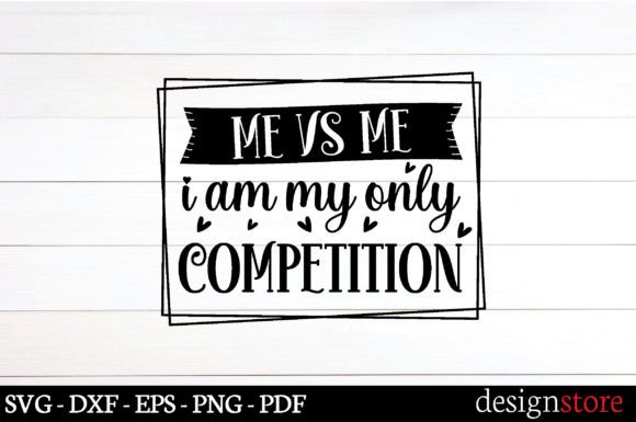 Me Vs Me I Am My Only Competition Graphics