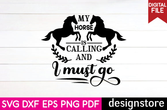 My Horse Is Calling and I Must Go Svg Design for Crafts