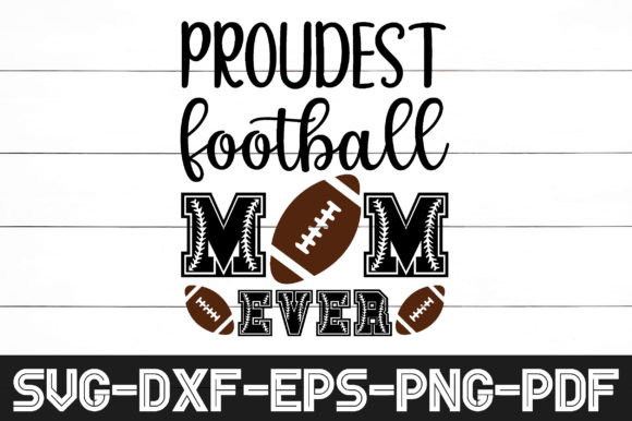 Proudest Football Mom Ever Svg Graphics for Crafts