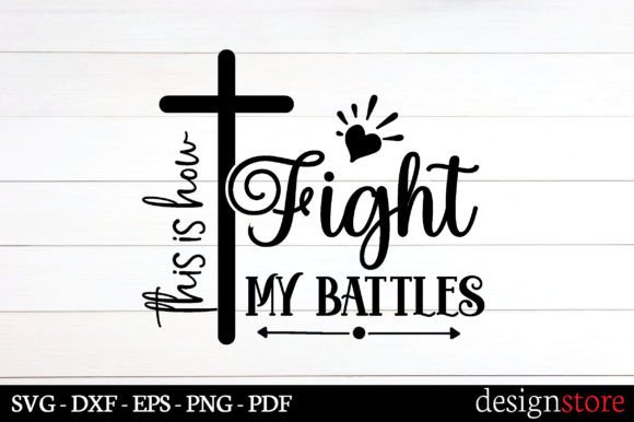 This is How Fight My Battles Svg Graphics for Crafts